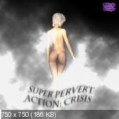 [208,4 Mo] Super Pervert Action: Crisis (BBBEN) [UNCEN] [2014, Adv RPG SLG] [ENG]